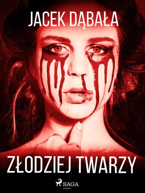 Title details for Złodziej twarzy by Jacek Dąbała - Available